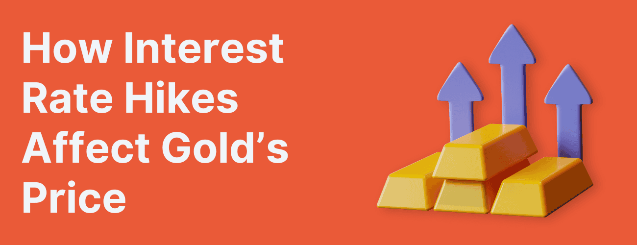 How Interest Rate Hikes Affect Golds Price