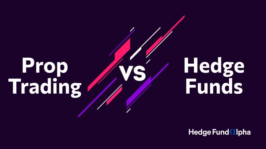 Prop Trading vs Hedge Funds